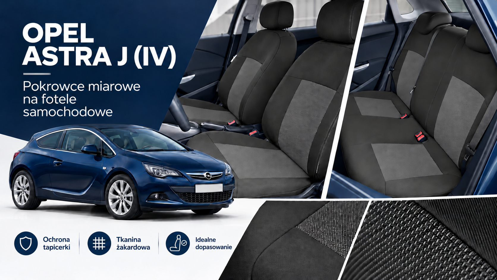 Opel Astra J (IV) - Miarowe pokrowce na fotele samochodowe